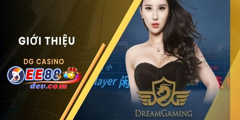 Khái quát sơ lược về DG casino hot hit của năm 2024