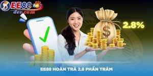 EE88 Hoàn trả 2.8% cho người tham gia cược trực tuyến