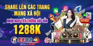 Share mạng xã hội nhận 1288k chỉ có tại EE88