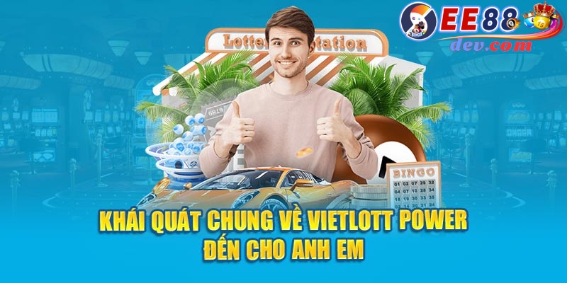 Khái quát chung về Vietlott Power đến cho anh em